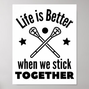 Lacrosse: Life is better when we stick together. Poster