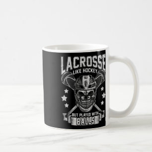 Lacrosse Like Hockey But Played With Lax Player Gi Coffee Mug