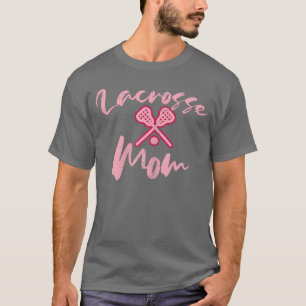 Lacrosse Mom Cute Mothers Day Sports Mama Mommy Wo T-Shirt