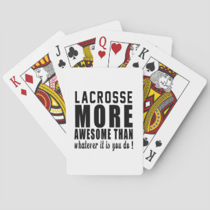 Lacrosse more awesome than whatever it is you do ! playing cards