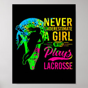 Lacrosse Never Underestimate A Girl Who Plays Lacr Poster