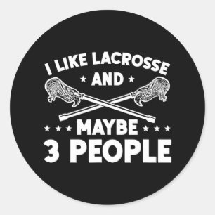 Lacrosse Player Funny Lacrosse Goalie I Like Lacro Classic Round Sticker