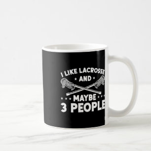 Lacrosse Player Funny Lacrosse Goalie I Like Lacro Coffee Mug