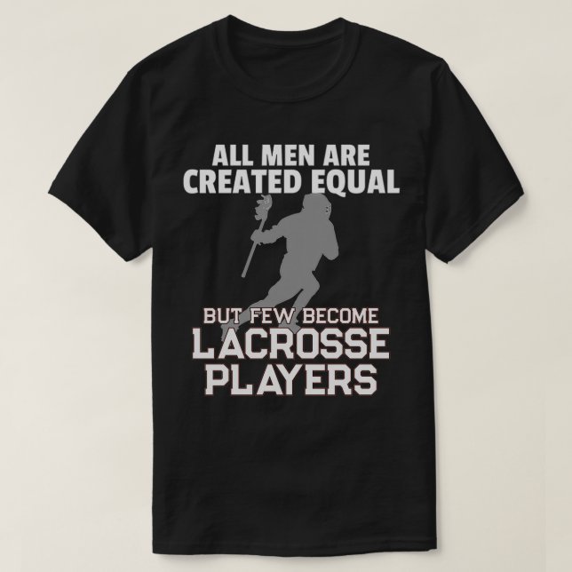 Lacrosse Players All Men Created Equal T-Shirt (Design Front)