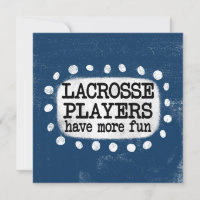 Lacrosse Players Have More Fun Greeting Card