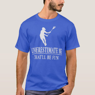 Lacrosse Underestimate Me, Ladies Empowerment3528 T-Shirt