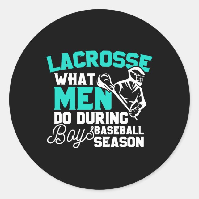 Lacrosse What Men Do During Boys Baseball Gift  Classic Round Sticker (Front)