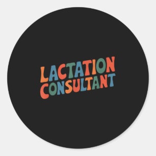 Lactation Consultant, Breastfeeding Mother Awarene Classic Round Sticker