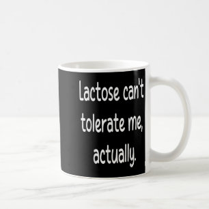 Lactose Cant Tolerate Me Funny Dairy Vegan Humour Coffee Mug