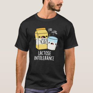 Lactose Intolerance Funny Milk Pun Dark BG T-Shirt