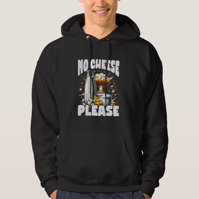 Lactose Intolerant Funny Trending Meme - No Cheese Hoodie (Front)