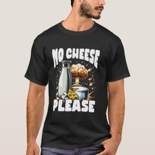 Lactose Intolerant Funny Trending Meme - No Cheese T-Shirt