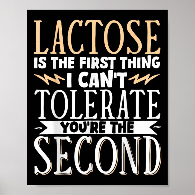 Lactose Is The First Thing I Cant Tolerate Youre T Poster (Front)