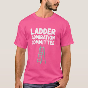 Ladder Admiration Committee Steps Climb Rungs Exte T-Shirt
