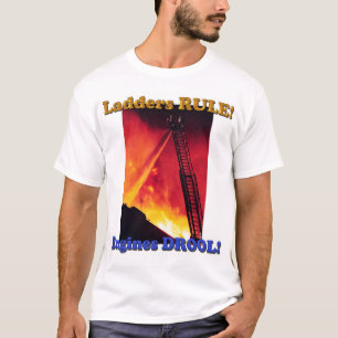 Ladders RULE! T-Shirt
