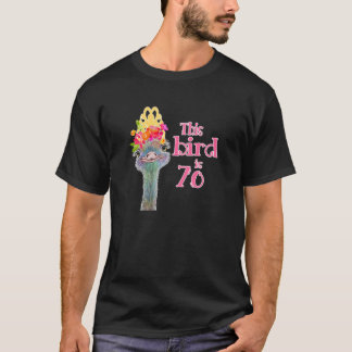 Ladies 70Th Birthday Gift This Bird Is 70 Ostrich  T-Shirt