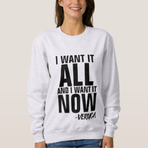 LADIES BRAT T-SHIRTS, I WANT IT ALL AND NOW SWEATSHIRT