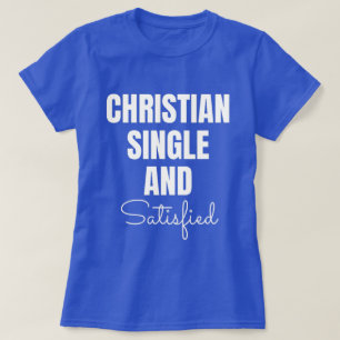 Ladies Christian Single and Satisfied T-Shirt