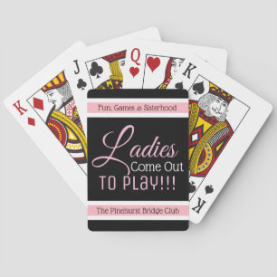 "Ladies Come Out To Play" Personalised Playing Cards