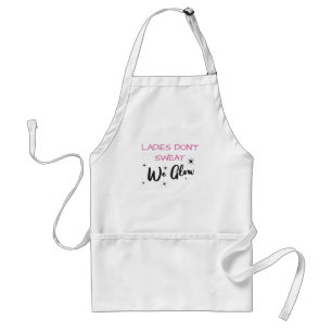 Ladies Don't Sweat We Glow Gym Junkie Standard Apron