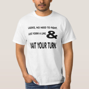 Ladies form a line and wait. T-Shirt