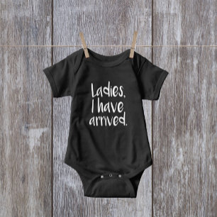 Ladies, I have arrived Baby Bodysuit