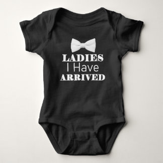 Ladies I Have Arrived Funny Baby Bodysuit