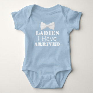 Ladies I Have Arrived Funny Baby Bodysuit
