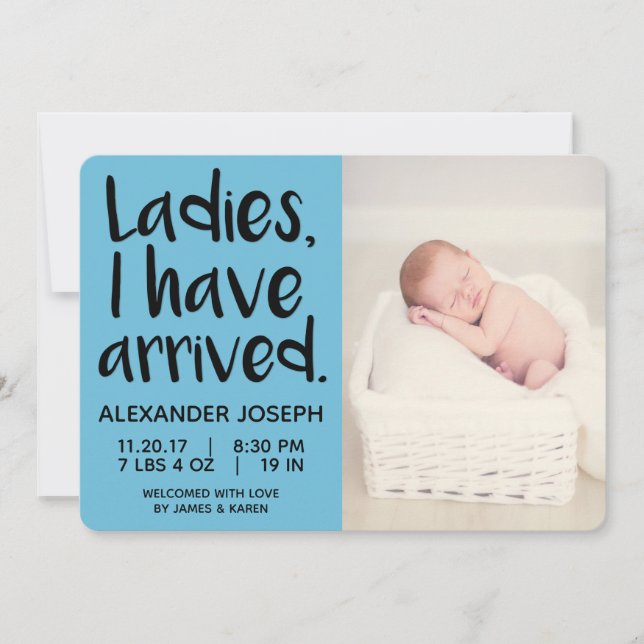 Ladies, I have arrived male birth announcement (Front)