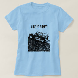 Ladies Land rover t shirt. I Like it dirty ! T-Shirt