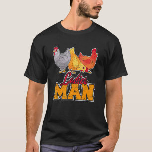 Ladies Man Chicken Dad Chicken Farmer Chicken T-Shirt