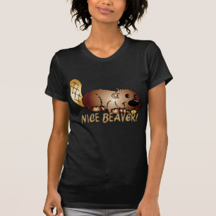 Ladies Nice Beaver T Shirt Funny T, Cute Beaver