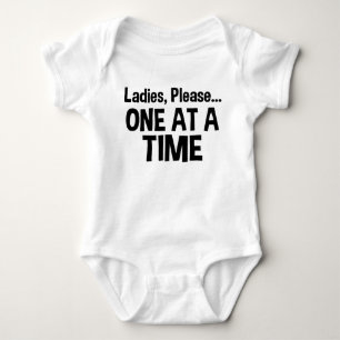 Ladies, Please... One At A Time Funny Baby Bodysuit