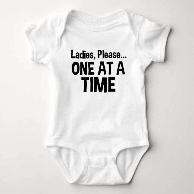 Ladies, Please... One At A Time Funny Baby Bodysuit (Front)