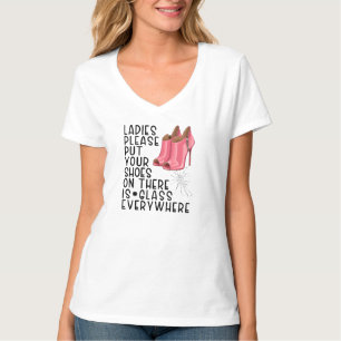Ladies please put your shoes on there is glass eve T-Shirt