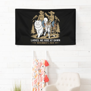 Ladies We Ride At Dawn Kamala Harris Walz Cat Lady Banner