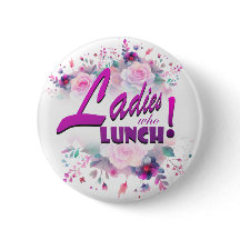 ladies who lunch button