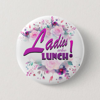 ladies who lunch button