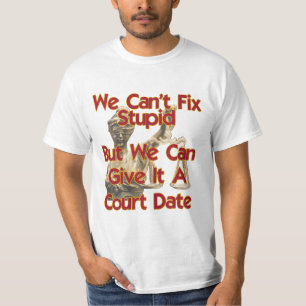 Lady Justice - We Can't Fix Stupid T-Shirt