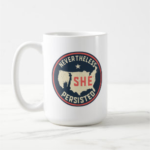 Lady Liberty Coffee Nevertheless She Persisted Mug