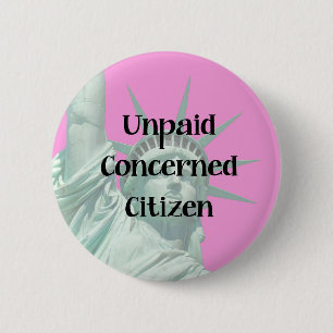 Lady Liberty Unpaid Protester Concerned Citizen 6 Cm Round Badge
