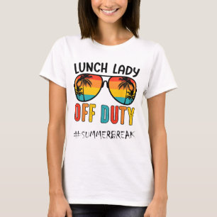 Lady Off Duty Last Day Of School Summer  T-Shirt