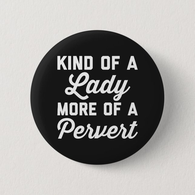Lady Pervert Funny Quote 6 Cm Round Badge (Front)