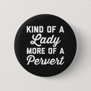 Lady Pervert Funny Quote 6 Cm Round Badge