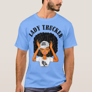 Lady Trucker Girl Boss Proud Female Truck Driver T T-Shirt