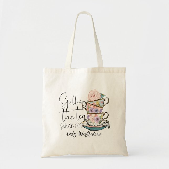 Lady Whistledown Spilling The Tea Since 1813   Tote Bag (Front)