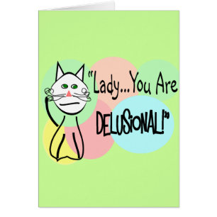 "Lady You Are Delusional"  Cat Lovers Gifts