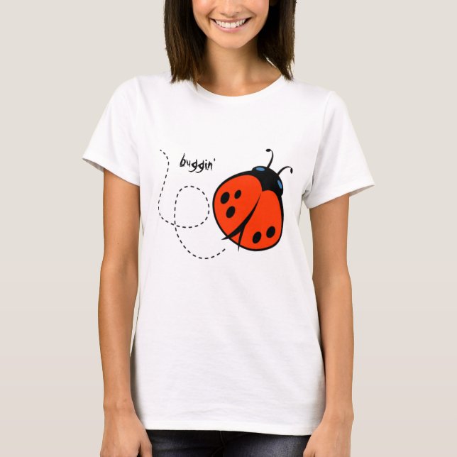 ladybug, buggin' T-Shirt (Front)