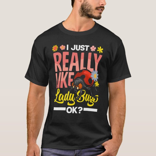 Ladybug Entomology Ladybirds I Just Really Like La T-Shirt (Front)