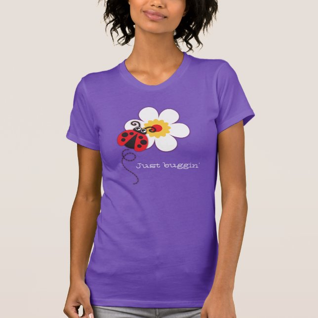 Ladybug / ladybird fun just buggin' t-shirt (Front)